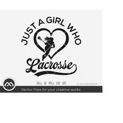 lacrosse svg just a girl who loves lacrosse - lacrosse svg, lax svg, silhouette, cut file for cricut, clipart, png, eps