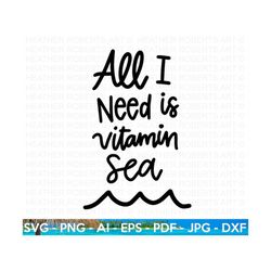 All I Need is Vitamin Sea SVG, Summer SVG, Beach SVG, Beach Life svg, Summer shirt svg, Beach shirt svg, Summer Quote, C