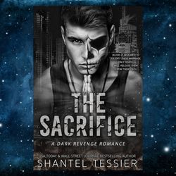 The Sacrifice: A Dark Revenge Romance  by Shantel Tessier (Author)