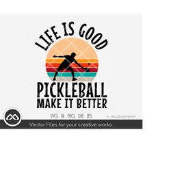 Pickleball SVG Life is good pickleball make it better - pickleball cut file, pickleball player, dxf png