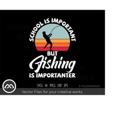 retro fishing svg school is important - fishing svg, fish svg, fisherman svg, fishing png, fishing hook svg for lovers