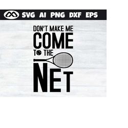 tennis svg come to the net - tennis svg, tennis ball svg, tennis mom svg, tennis racket svg, love tennis svg for lovers