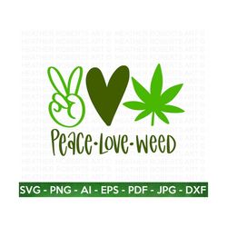 Peace Love Weed SVG, Weed SVG, Marijuana SVG, Cannabis svg, Smoke weed svg, High svg, Rolling tray svg, Blunt svg, Cut F