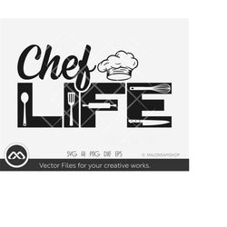 Chef SVG Chef life - kitchen svg, baking svg, cooking svg, cut file, cricut file, png dxf eps