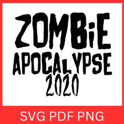 Zombie Apocalypse 2020 Svg, Halloween Zombie Svg, Zombie SVG, Horror SVG, Halloween Svg, Apocalpyse Svg