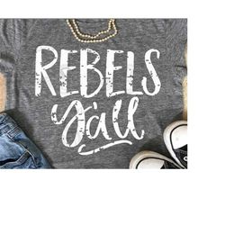 Rebels y'all svg, rebels svg, grunge svg, rebel svg, football svg, baseball svg, basketball svg, shirt, rustic svg, vint