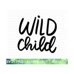 Wild Child SVG, Funny Kids SVG, Cool Kids svg, Onesies svg, Toddler svg, Sassy svg, Funny Kids Design, Kids Shirt svg, C