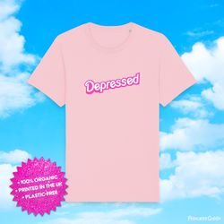 depressed pink t-shirt  barbie fashion  mental health slogan tee  90s nostalgia  100 plastic free uk shipping, barbie mo