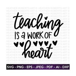 Teaching Is A Work of Heart SVG, Valentine's Day Shirts svg ,Love svg,Cute Valentines svg, Teacher SVG ,Hand written quo