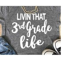 living that 3rd grade life svg, 3rd grade svg, teacher svg, third grade svg, teacher shirt,  SVG, DXF, shortsandlemons,