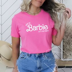 barbie girl lyrics shirt, barbie movie shirt, come on barbie shirt, margot robbie barbie, barbie 2023 shirt, barbie marg