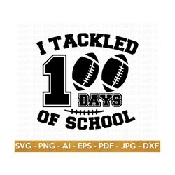 100 Days of School SVG, 100th Day of School svg, 100 Days, Football svg, Tackled svg, Teacher svg, School svg, School Sh