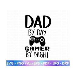 Dad and Gamer SVG, Father's Day SVG, Dad Shirt svg, Gift for Dad svg, Dad SVG, Father svg, Best Daddy svg, Gamer Dad svg