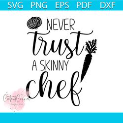 Never Trust A Skinny Chef Carrot Onion Vegetables Svg