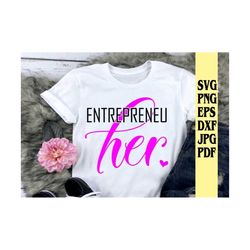 Entrepreneu her svg png eps dxf jpg pdf/Entrepreneur svg/her svg/girl boss svg/woman boss svg/business owner women svg/d