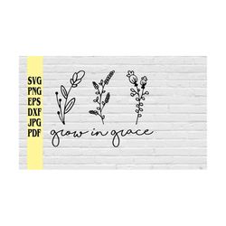 Grow in grace with flowers svg png eps dxf jpg pdf/Grow in grace svg png/boho svg/grow svg/grace svg/christian svg/relig