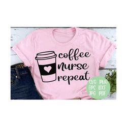 Coffee Nurse Repeat svg png eps dxf jpg pdf/Coffee svg/Nurse svg/Nursing svg/RN svg/lpn svg/coffee nurse repeat svg/nurs