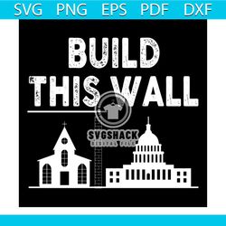 Build This Wall Two Building Svg, Funny Svg