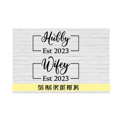 Hubby and Wifey Est 2023 svg png eps dxf jpg pdf/Husband and wife established 2023 svg/wedding svg/couple svg/marriage s