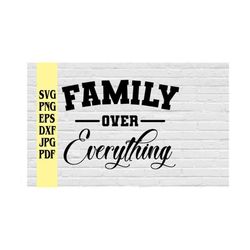 Family Over Everything svg png eps dxf jpg pdf/family svg/family reunion svg/love family svg/family is everything svg/fa