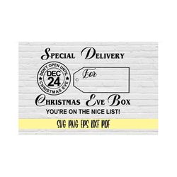 christmas eve box svg png eps dxf pdf/special delivery christmas eve box open dec 24 you're on the nice list! don't open