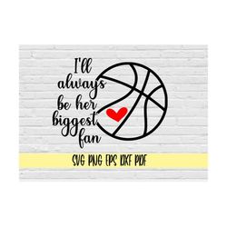 I'll always be her biggest fan svg png eps dxf pdf/basketball mom dad svg/basketball svg/I'll always be her biggest fan