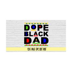 Dope black dad svg png eps dxf pdf/black lives matter/african american svg/fathers day svg/black father svg/Dope black d
