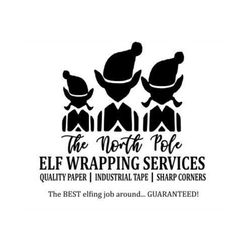 The north pole elf wrapping services svg png/the best elfing job around! svg/elves svg/presents svg/christmas decor svg/