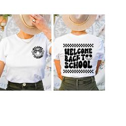 Welcome Back To School Shirt, Funny Teacher Shirt, Cute Gift for Teacher shirt, Back To School Front and Back Tee, Educa