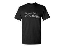 If You Fall I'll Be There Crazy Fun Party Kids Mens Womens Funny Humor T Shirts