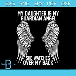 My Daughter Is My Guardian Angel She Watches Over My Back Svg