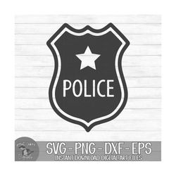 Police Badge - Instant Digital Download - svg, png, dxf, and eps files included!