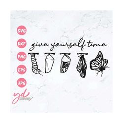 Give Yourself Time Svg Png | Inspirational Svg | Motivational Qoute Svg | Butterfly Svg | Positivity Positive Boho Self