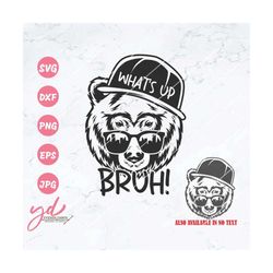 what's up bruh svg png | bear face svg | bear head svg | cool bear svg | bruh svg | bear with cap and glasses svg | bear