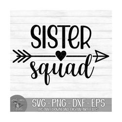 Sister Squad - Instant Digital Download - svg, png, dxf, and eps files included!