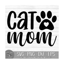 Cat Mom - Instant Digital Download - svg, png, dxf, and eps files included!