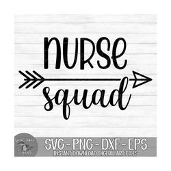 Nurse Squad - Instant Digital Download - svg, png, dxf, and eps files included!