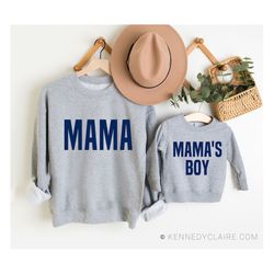 Mamas Boy - Mama Sweatshirt, Mommy and Me Outfits Boy, New Mom Gift from Son