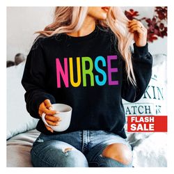 Nurse Sweatshirt - Gift for School Nurse Shirt, Nurse Gift, Rainbow Nurse Crewneck, back to school