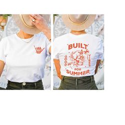 Built For Summer Shirt, Retro summer Shirt, Summer vibes Tee, Front and Back Summer Shirt, Travel Shirt, Beach Shirt, Vi