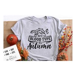 My blood type is autumn svg, Autumn svg, Fall svg, autumn svg design, thanksgiving svg, My blood type svg