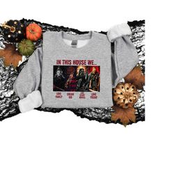In This House We Halloween Horror Movie Sweatshirt, Horror Movie Killers Shirt, Halloween T-Shirt, Spooky Season Tee, Lo