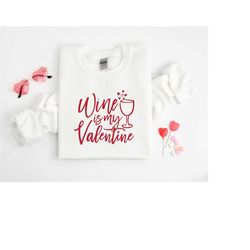 Valentines Day Shirt For Wine Lover, Wine Is My Valentine Shirt, Funny Valentines Day Gift, Drinking Shirt, Funny Valent