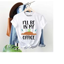 I'll Be In My Office Wheelbarrow - Gardening Unisex Bella Canvas Tee, Funny shirt, Funny garden tee, Forever shirt