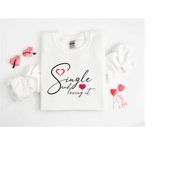 Valentine's Day shirt 'SINGLE and loving it' shirt, Adorable Valentine's Day shirtShirt Love Tee,Valentine Shirt Valenti