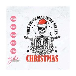 When You're Dead Inside But It's Christmas Svg Png | Dead Inside Svg | Christmas Skeleton Svg | Santa Hat Svg | Christma