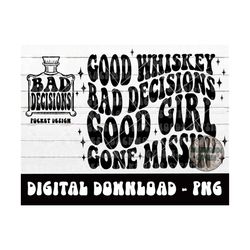 Good Girl Gone Missin PNG - Good Whiskey Bad Decisions - Country Song - Digital Download - Sublimation Design