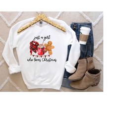 Christmas Sweatshirt,Christmas Shirt,Just A Girl Who Loves Christmas,Happy New Year,Gingerbread hot chocolate gifts,Chri