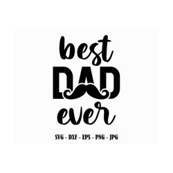 Best Dad Ever Svg Fathers Day Svg Dad Svg Files for Cricut Dad Gift Daddy Svg Png Eps Dxf Jpg Fathers Day Best Dad Cut F