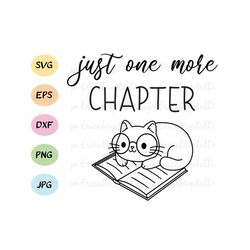 Just One More Chapter SVG Cat on book cut file Kawaii cat glasses cutting file Reading cuttables Book Love Silhouette Cr